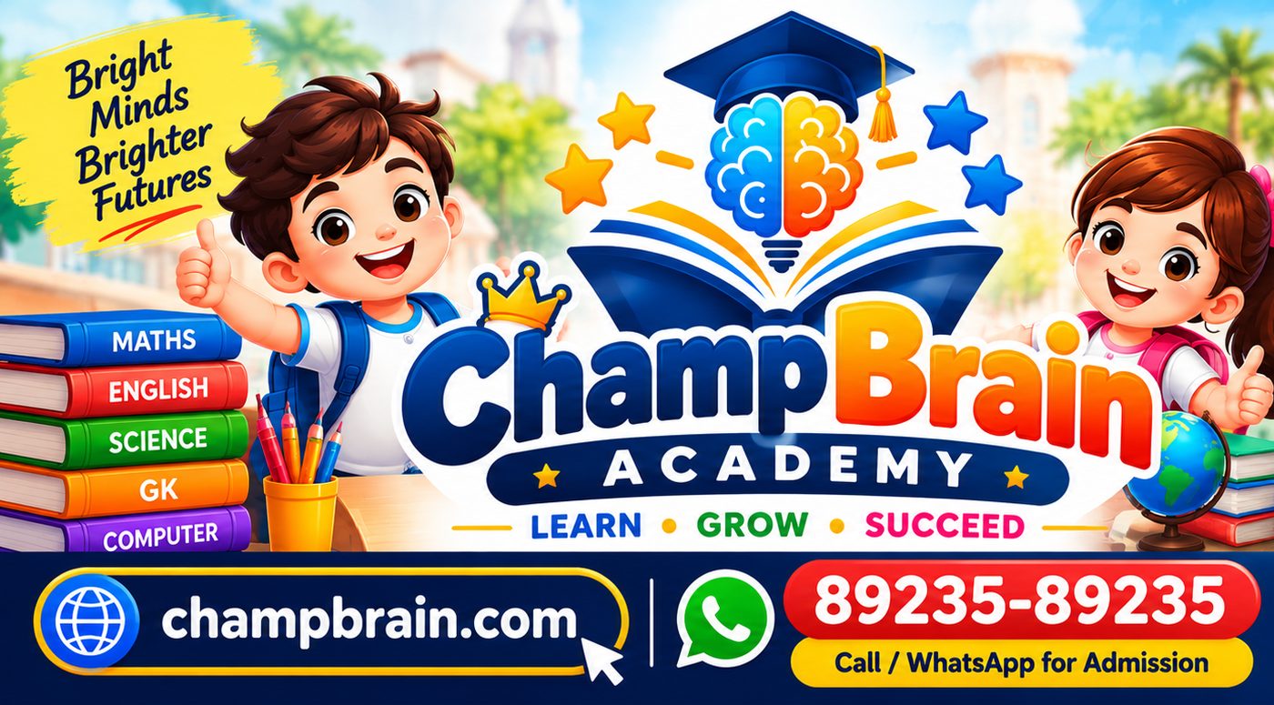 ChampBrain Academy: Bright minds, brighter futures. Maths, English, Science, GK and Computer. Call or WhatsApp 89235-89235 for admission.